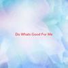 Do What's Good For Me(Complete version originally performed by 2 Unlimited) - 2 Unlimited