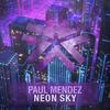 Neon Sky (Original Mix) - Paul Mendez