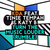 Turn the Music Louder (Rumble) (Instrumental) - KDA&Tinie Tempah&Katy B