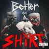 BETTER ON A SHXRT.(feat. Pranav.Wav) (Explicit) - Kill Dyll&Pranav.Wav