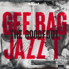 The Goodfoot (Explicit) - Gee Bag&Jazz T