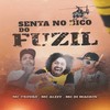 Senta no Bico do Fuzil (Explicit) - MC Trovão&MC ALEFF&MC Di Magrin