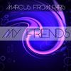 My Friends (Original Mix) - Marcus From Paris