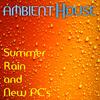 Summer Rain and New PCs - Ambient House