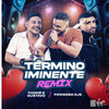 Término Iminente (Remix) - Thomé & Gustavo&Powered DJs