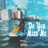 Do You Miss Me (Explicit) - Black Static Blue Flame