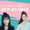 Let it go away - 韩妮&张鑫瑜