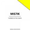 Flower In The Chaos - Mis7ik