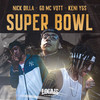 Super Bowl (Explicit) - Nick Dilla&GD Mc VQTT&keni ygs