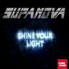 Shine Your Light (Extended Mix) - Supanova