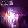 SamboEKR (Original Mix) - DJ GrooD