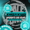 Diferente dos Iguais (Explicit) - MC Marcos IP&MC Ruanzin