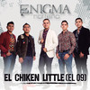 El Chicken Little (El 09) - Enigma Norteno