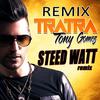 Tratra (Steed Watt Extended Remix) - Tony Gomez