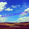 Na Na Na (Remix) - Dia Grover&Zemirah Singleton