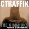 The Gimmicks (Explicit) - Ctraffik