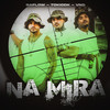 Na Mira (Explicit) - Raflow&Vnd&Distrito 23&TOKIODK&Lb Único