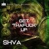 Get Thafuck Up (Explicit) - Shva