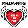 Show Me Love 2K20 - Mr.Da-Nos