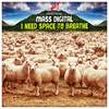 I Need Space To Breathe (Original Mix) - Mass Digital