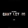 Cant Let Go (Explicit) - MaziBeats&Tay Way&Mark Hardy