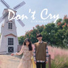 Don't Cry - 单小源&谢谢谢明君