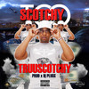 TOO SCOTCHY (street|Explicit) - TRUUSCOTCHY