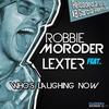 Who Is Laughing Now (Radio Reloaded 2.0) - Robbie Moroder&Lexter