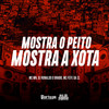 MOSTRA O PEITO MOSTRA A XOTA (Explicit) - MC Mn&MC Fefe Da ZL&DJ Ronaldo o Brabo