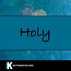 Holy - Instrumental King&Anthony M Jones&Chancelor Johnathan Bennett&Jonathan David Bellion&Jorgen Michael Odegard&Justin Drew Bieber&Michael Pollack&Steven Franks&Tommy Brown