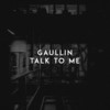 Talk to Me - Gaullin&Linas Gaudutis