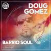 Barrio Soul (Original Mix) - Doug Gomez