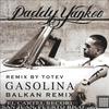 GASOLINA (BALKAN REMIX) - Totev