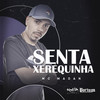 Senta Xerequinha (Explicit) - MC Madan&Diogo Vieira Marreiro Dos Santos