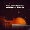 Minimal Violin (Original Mix) - Alex Portarulo DJ