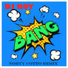 Bang(feat. Montana) (Norty Cotto Remix) - DJ Roy&Norty Cotto&Montana