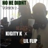 No He Didnt (feat. Lil' Flip) (Explicit) - Kigity K&Lil' Flip