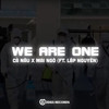 We Are One - Cà Nâu&Mai Ngô&Lập Nguyên