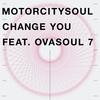 Change You - Motorcitysoul&Ovasoul7