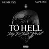 TO HELL (Explicit) - GrimRexx&svpreme