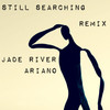 Still Searching (Ariano Remix|Explicit) - ARIANO&Jade River