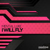 I Will Fly (Extended Mix) - Mental Luke