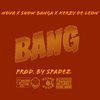 Bang(feat. Show Banga, Nova & Kerzy De Leon) (Explicit) - Spadez&Show Banga&Nova&Kerzy De Leon