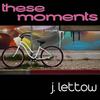 These Moments (Original Mix) - J. Lettow