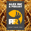 Don't Have You (Radio Mix) - Alex Inc&Piekart