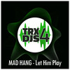 Let Him Play (Original Mix) - MAD HANG