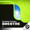Breathe (Original Mix) - Synthetic Fantasy