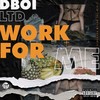 Work For Me (Explicit) - Dboi Ltd