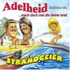 Adelheid(... mach doch mal die Beine breit ...) (Mallorca - Mix) - Strandgeier