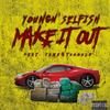 Make It Out(feat. Jamestoocold) (Explicit) - Youngn'selfish&JamesTooCold